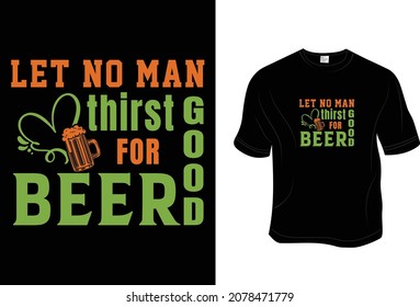 Beer T- Shirt, Unisex, 100% Typography, Vector graphic for t shirt and print design. Greeting card,  Poster, Mug Design.