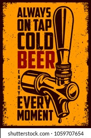 Beer Tap With Advertising Quote. Vintage Grunge Poster For Beer Pub. Vector Illustration.