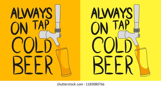Beer tap from which beer is poured into a glass with the inscription "Always on tap cold beer". Design element for beer pub. Vector illustration.