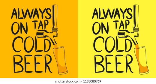 Beer tap from which beer is poured into a glass with the inscription "Always on tap cold beer". Design element for beer pub. Vector illustration.