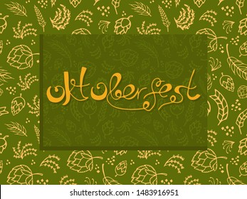 Beer theme square frame with lettering Oktoberfest and shade, frame decorated with ingredients for brewing. Hop, wheat, spices on green pattern background. Creative template for bars or beer lovers.