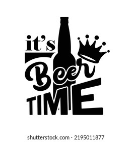 It's Beer Time | SVG cut file, Alcohol Svg, Drinking Svg Cut Files, Ready to print and commercial use.
