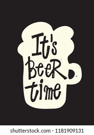 Its beer time. Typography poster.Lettering inscripion inside silhouette of beer mug. Octoberfest.