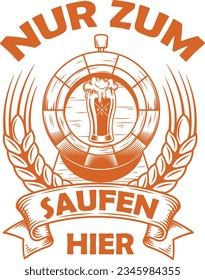 Beer T-Shirt Design NUR ZUR SAUFEN HIER 