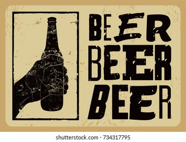 Beer typographical vintage style grunge poster. The hand holds an empty bottle of beer. Retro vector illustration.