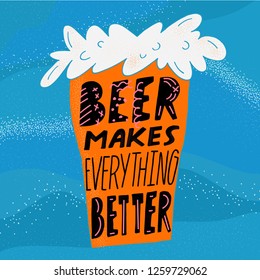 Beer typography illustration. Lettering inside the beer glass - Beer makes everything better, poster design. Symbol for bar or pub menu. Decorative wallpaper, good for printing.
