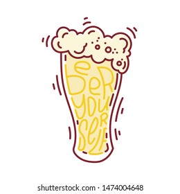 Beer yourself. Lager beer glass hand written lettering doodle style concept poster or t-shirt print. Stock vector