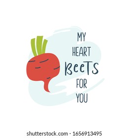 Beet pun hand drawn poster card slogan illustration. My heart beets for you.