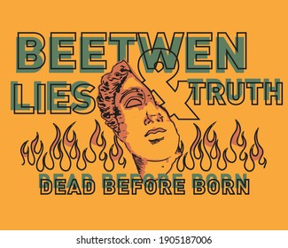 Beetwen lies and truth slogan print design with sculpture illustration for tee and poster