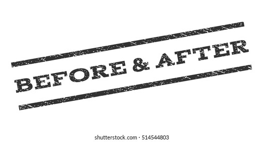 Before & After watermark stamp. Text tag between parallel lines with grunge design style. Rubber seal stamp with unclean texture. Vector gray color ink imprint on a white background.