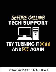 Before calling Tech support try turning it off and on again. funny IT Tech support T -shirt design