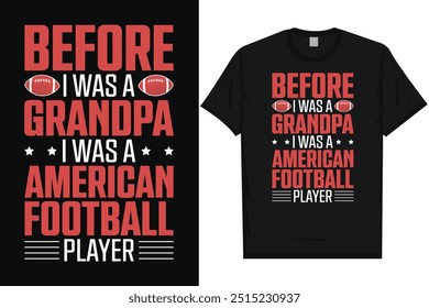 Before I was a grandpa i was a American football player American football rugby playing vintage typography graphics tshirt design