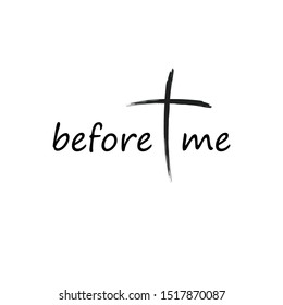  "Before Me" text Cross logo design. Christian faith, typography for print or use as poster, card, flyer or T shirt