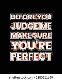 before you judge me make sure you're perfect Motivational quotes typography poster and t shirt design bundle