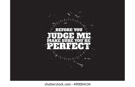 before you judge me, make sure you're perfect quote vector