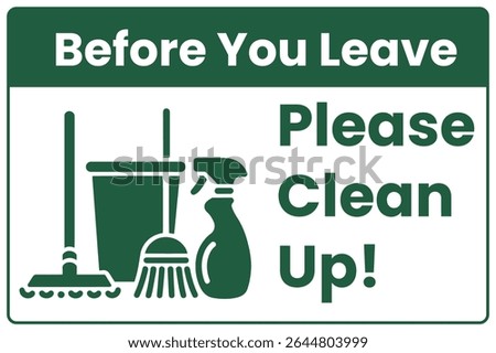 Before You Leave Please Clean Up Sign - Maintain Cleanliness