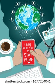 Les ruego a todos que se queden en casa - el doctor cansado envía mensajes a la gente de todo el mundo. Vista superior en la mesa, manos sosteniendo el smartphone, taza de café, estetoscopio, placa, papeles, vectorial afiche.