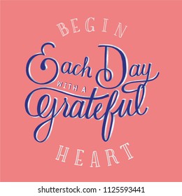 Begin each day with a grateful heart quote typography design