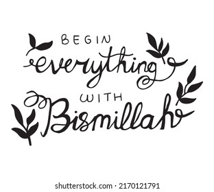 Begin everything with Bismillah. Hand drawn lettering.