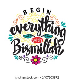 Begin everything with Bismillah (In The Name Of Allah).  Islamic poster.