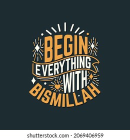 Begin everything with Bismillah (In The Name Of Allah). Islamic poster design