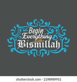 Begin Everything with Bismillah Lettering