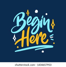 Begin here. Star. Bright blue, yellow colored letters. Modern hand drawn dry brush lettering. Colourful lettering for postcards, banners. Motivational calligraphy poster. Stylish font typography. 