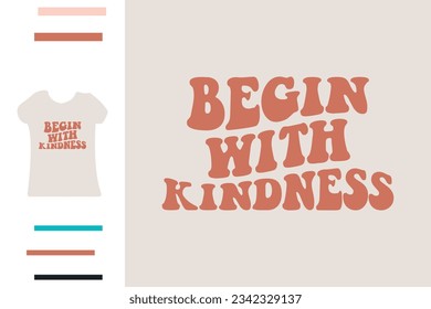 Begin with kindness t shirt design