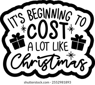 it's beginning to cost a lot like christmas merry christmas black vector graphic design and cut file
