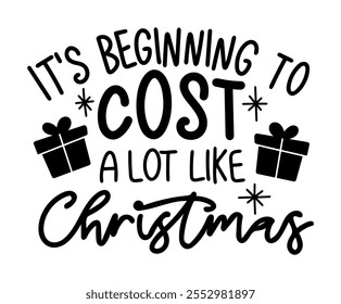 it's beginning to cost a lot like christmas merry christmas black vector graphic design and cut file