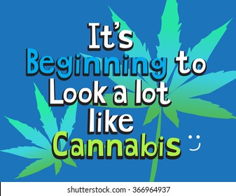 It's beginning to look a lot like cannabis poster for legalization of marijuana. Sweet and honest stoner messaging that makes you feel good.