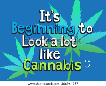 It's beginning to look a lot like cannabis poster for legalization of marijuana. Sweet and honest stoner messaging that makes you feel good.