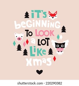 Beginning to look a to look a lot like christmas decoration woodland animals holiday poster of postcard cover design in vector