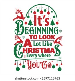 It's Beginning To look A Lot Like Christmas Every Where You Go Vector Design , Christmas Vector Design , T shirt Design