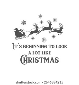 It’s beginning to look a lot like Christmas isolated vector illustration. Christmas and Happy New Year card. Santa Claus with deer and snowflakes on a white background. Winter design template.