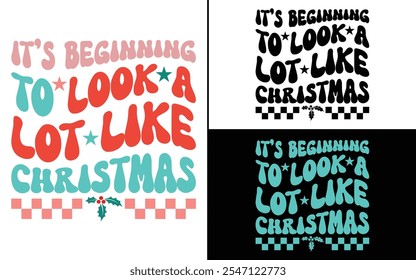 It’s Beginning to Look a Lot Like Christmas T-shirt design, Christmas day typography t-shirt design, Retro Christmas typography