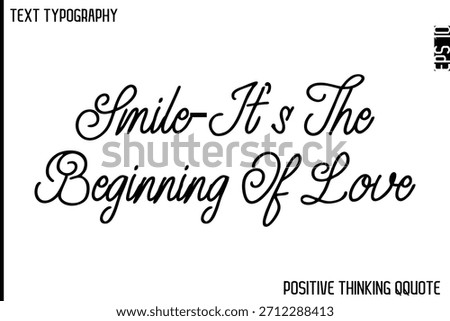 Smile—It's The Beginning Of Love   -Optimistic Positive Phrase Typography Quotes Cursive Bold Lettering Design