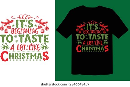 It’s Beginning To Taste A Lot Like Christmas Funny T Shirt File, Holiday Ornament T Shirt File