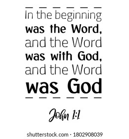 In the beginning was the Word, and the Word was with God. Bible verse quote