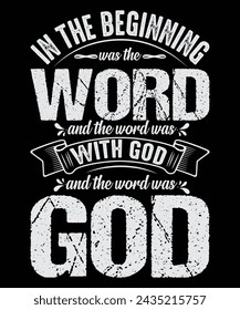 In the beginning was the word and the word was with god and the word was god Tshirt design vector illustration vector drawing