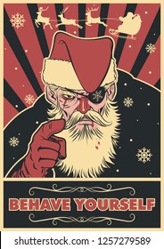 Behave Yourself. Vector Angry Santa Claus Christmas Poster
