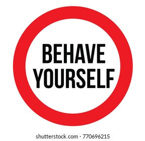 Behave yourself warning plate. Realistic design warning message.