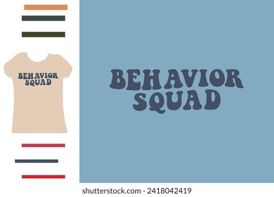 Behavior squad t shirt design