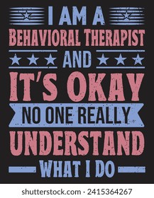 I am a behavioral therapist typography design with grunge effect