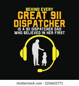 Behind Every 911 Dispatcher Is A 911 Dispatcher Dad Who Believed In Her First svg