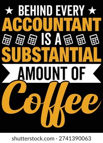 Behind Every Accountant Substantial Amount of Coffee