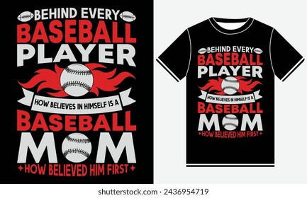 behind every baseball player how believes in himself is a baseball mom how believed him first baseball t shirt design, illustration vector art 