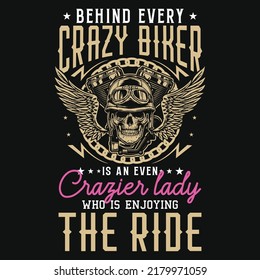 Behind Every Crazy Biker Motorcycle Tshirt Design