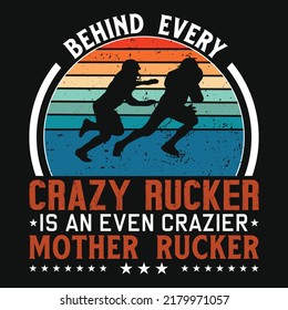 Behind every crazy rucker or mother rucker tshirt design