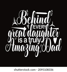 Behind every daughter thyphography vector t shirt design